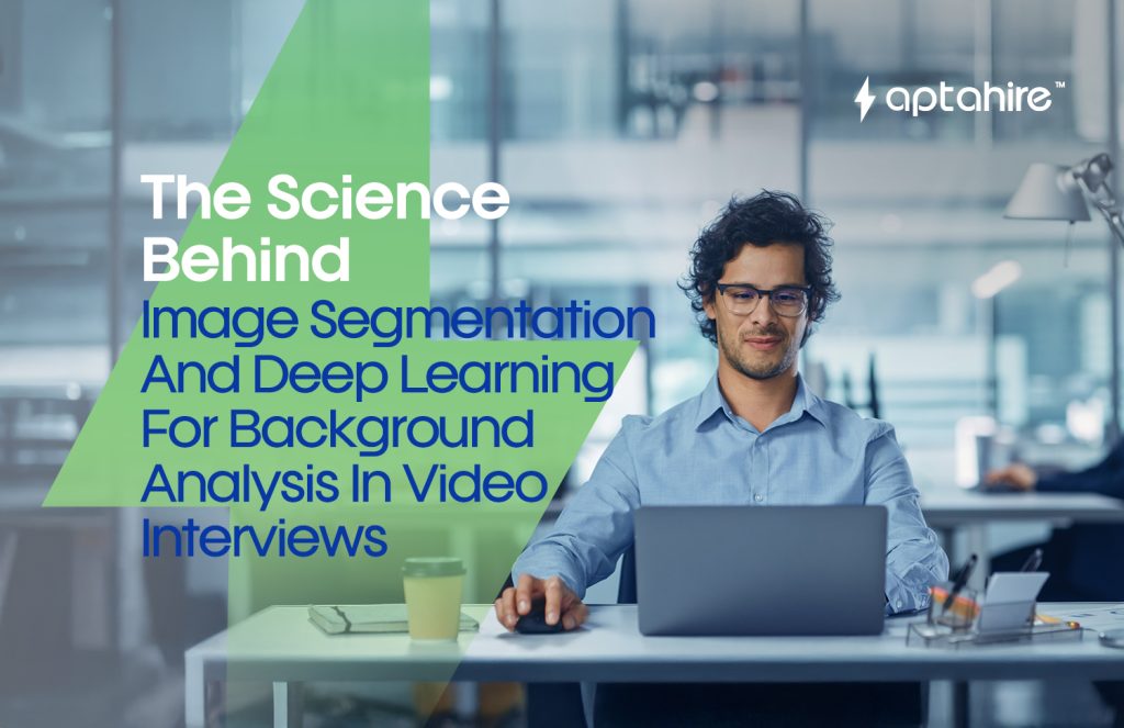 AI analyzing a candidate’s video interview background using image segmentation and deep learning