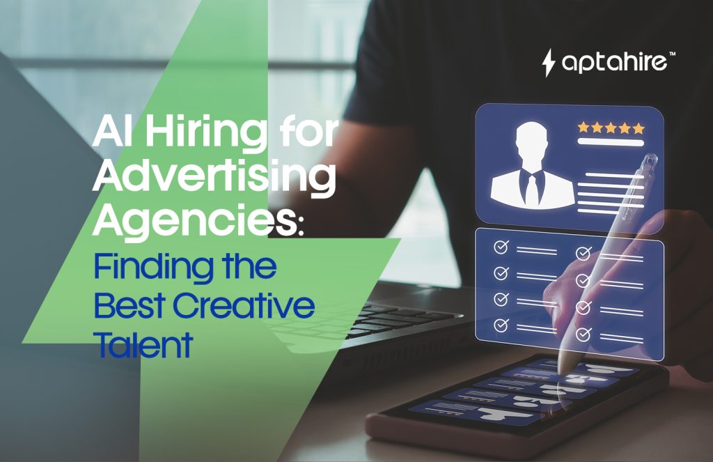 AI Hiring for Advertising Agencies: Finding the Best Creative Talent