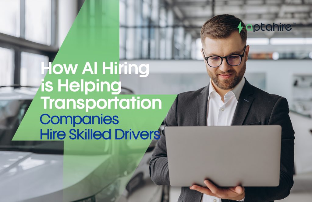 How AI Hiring is Helping Transportation Companies Hire Skilled Drivers