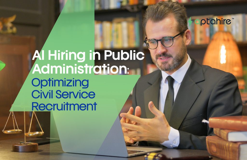 AI Hiring in Public Administration: Optimizing Civil Service Recruitment
