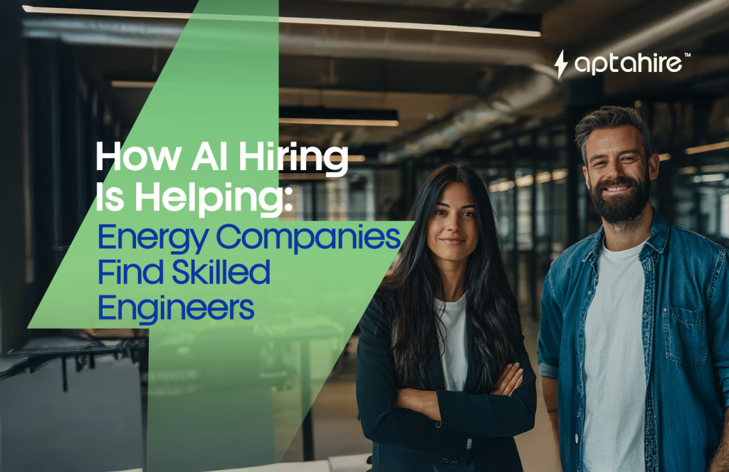 How AI Hiring is Helping Energy Companies Find Skilled Engineers
