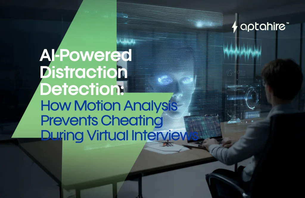 AI-Powered Distraction Detection: How Motion Analysis Prevents Cheating During Virtual Interviews
