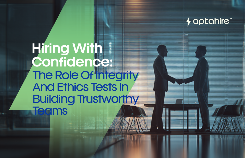 Hiring with Confidence: The Role of Integrity and Ethics Tests in Building Trustworthy Teams