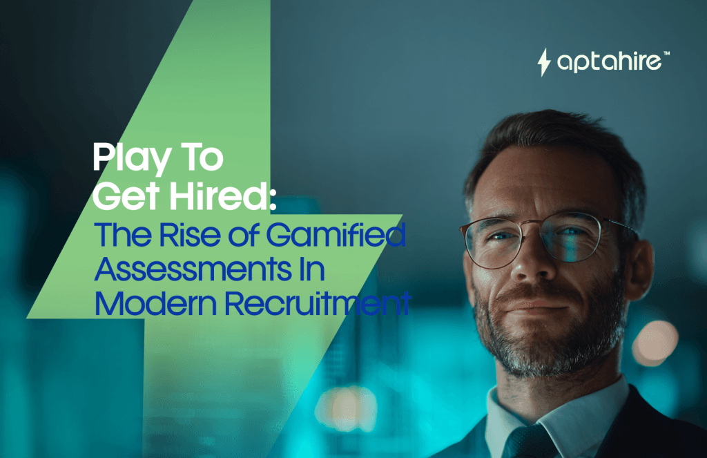 Play to Get Hired: The Rise of Gamified Assessments in Modern Recruitment