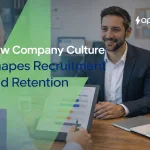 "How Company Culture Shapes Recruitment and Retention"