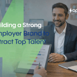 Building a Strong Employer Brand to Attract Top Talent